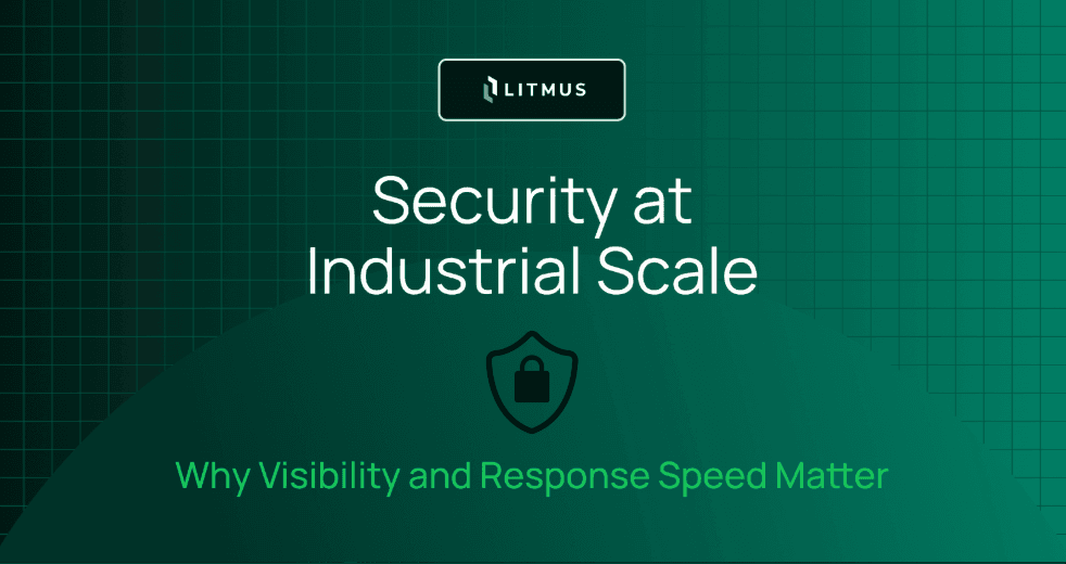 Security at Industrial Scale: Why Visibility and Response Speed Matter