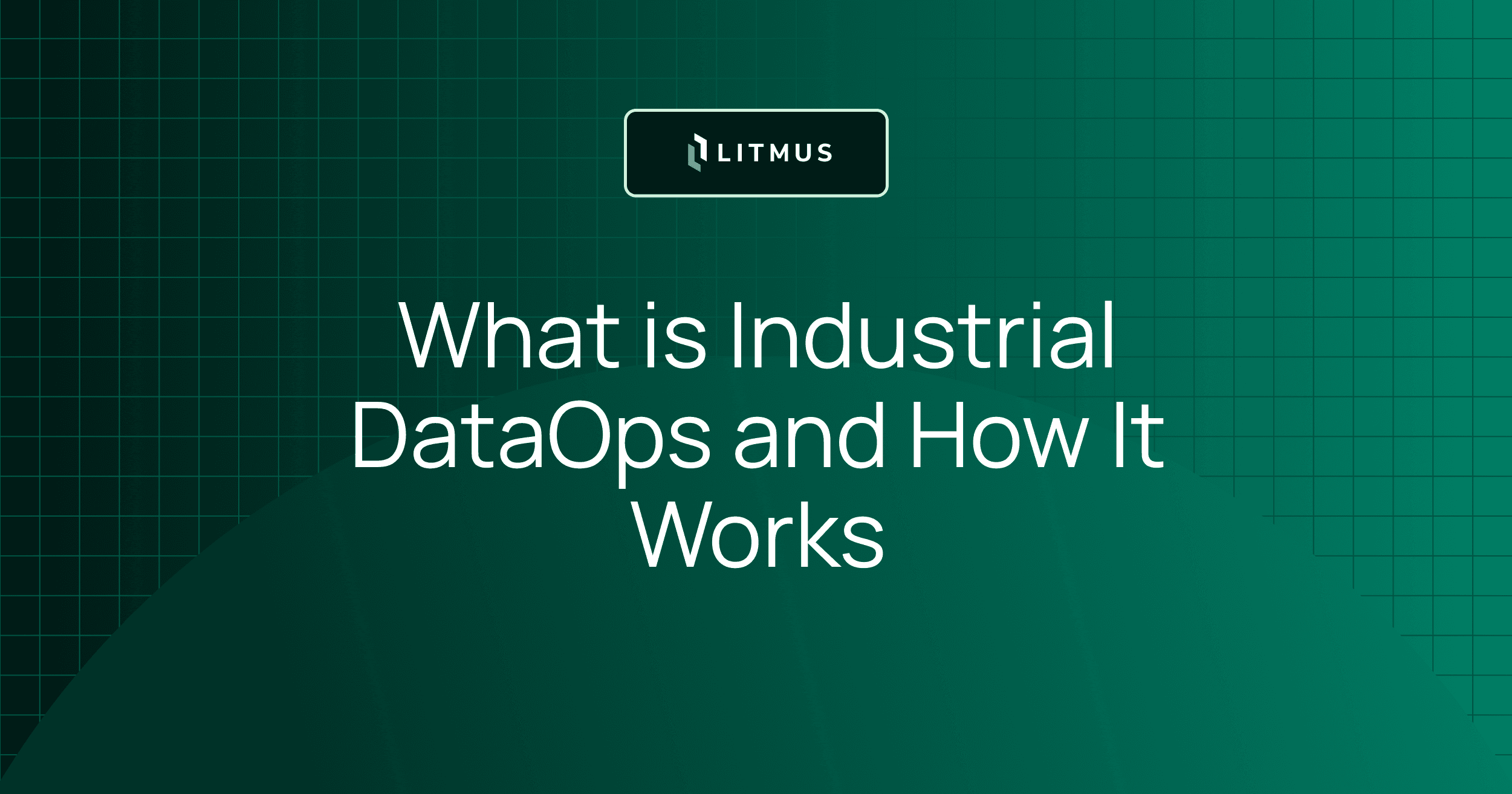 What Is Industrial DataOps and How It Works: From PLC Tag to Governed Data Product