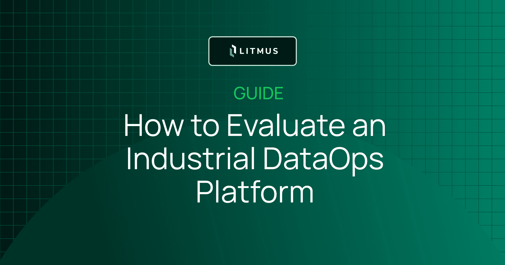 How to Evaluate an Industrial DataOps Platform