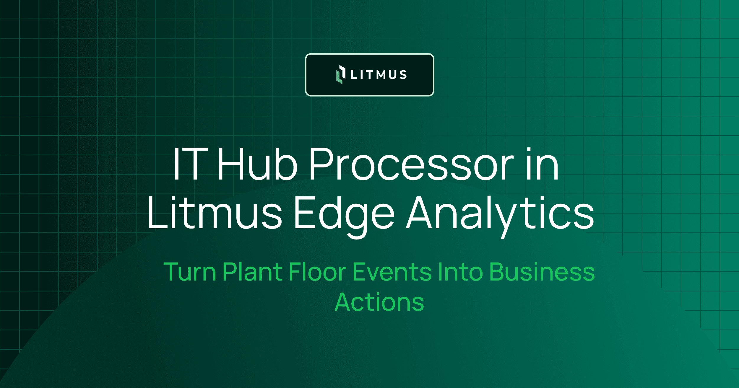 IT Hub Processor in Litmus Edge Analytics