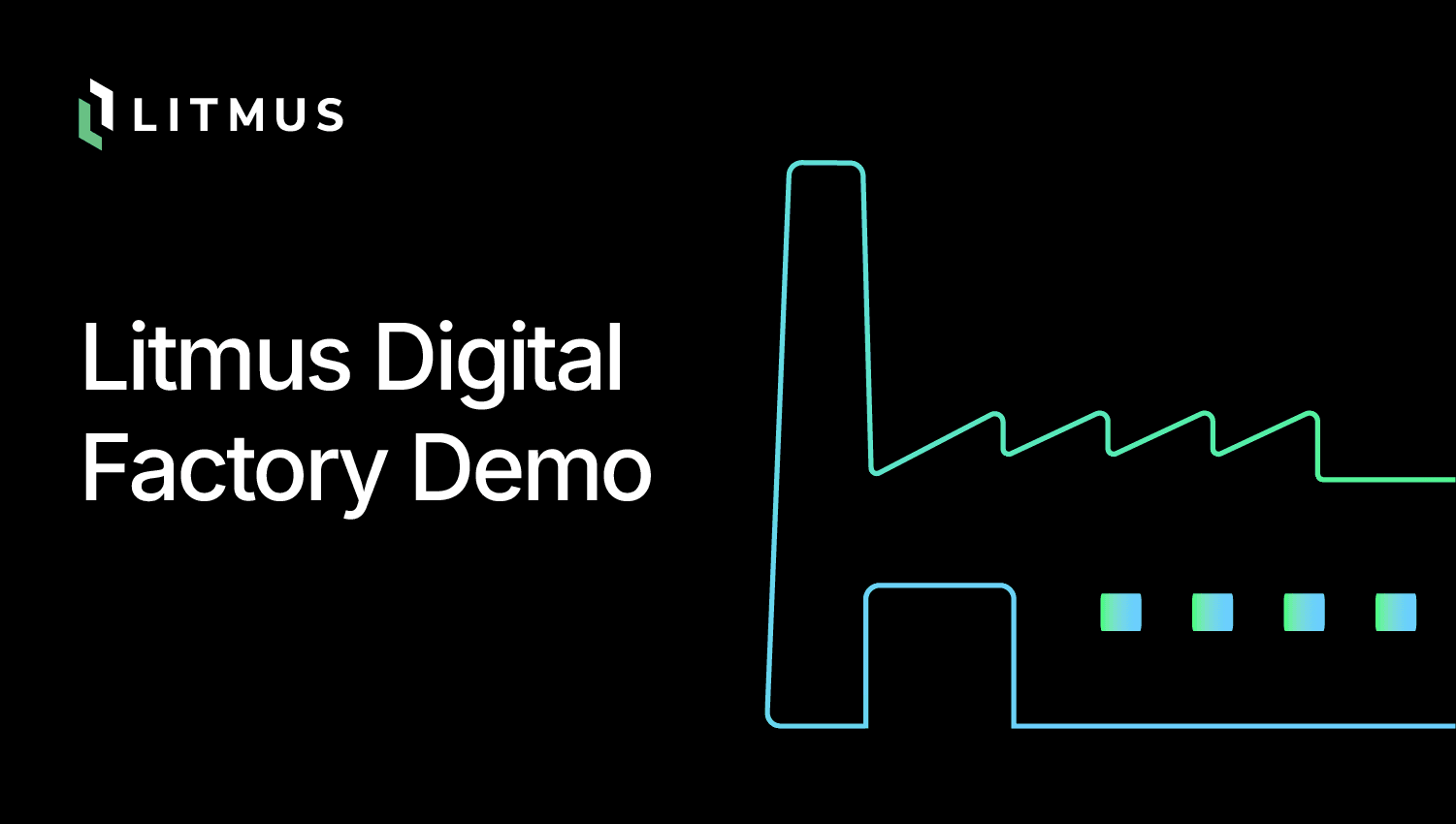 Digital Factory Demo: A Faster Way to Show the Power of Litmus