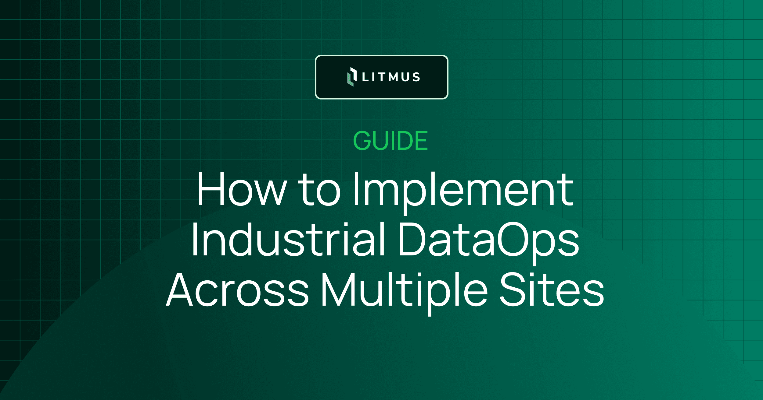 How to Implement Industrial DataOps Across Multiple Sites